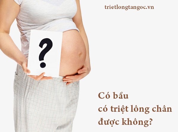 bà bầu tẩy lông chân được không, có bầu có triệt lông chân được không, bầu có nên triệt lông chân, bầu có nên triệt lông chân không, bà bầu có nên tẩy lông chân, có nên triệt lông chân khi mang thai không, cách triệt lông chân khi mang thai